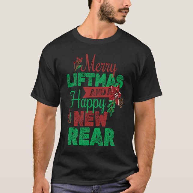 Merry Liftmas And A Happy New Rear Christmas Gym W T Shirt (Framsida)