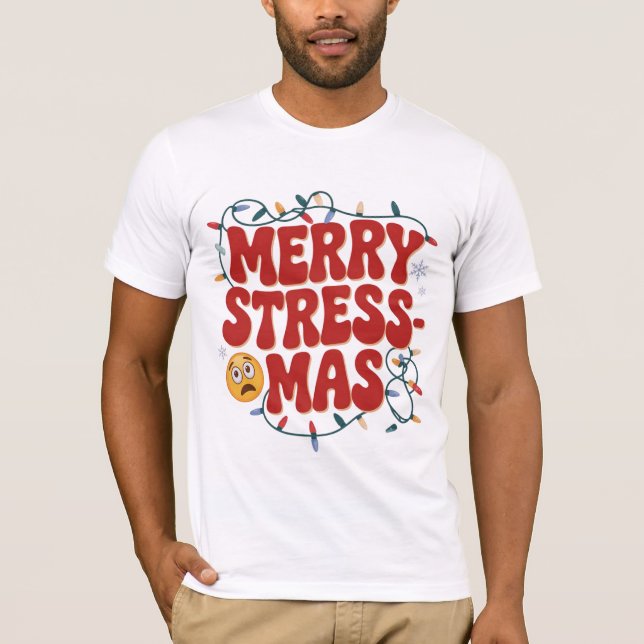 Merry Stress-mas Funny Holiday Shirt T (Framsida)