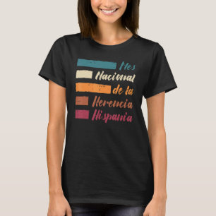 Mes Nacional De La Herencia Hispania Hispanic Heri T Shirt