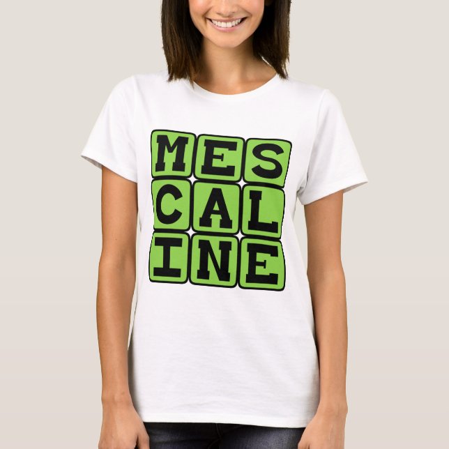 Mescaline, Hallucinogeniskt läkemedel Tee Shirt (Framsida)