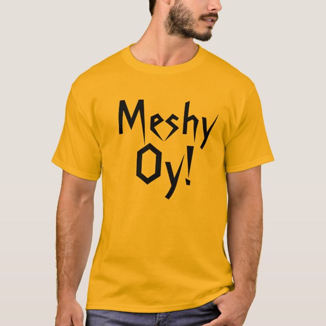 Meshy Oy! Rolig t-skjorta T Shirt (Framsida)