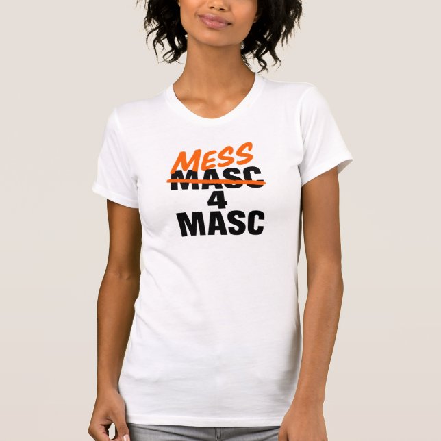 Mess 4 Masc T Shirt (Framsida)