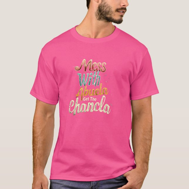 Mess with Abuela Get The Chancla Mexican Grandma T Shirt (Framsida)