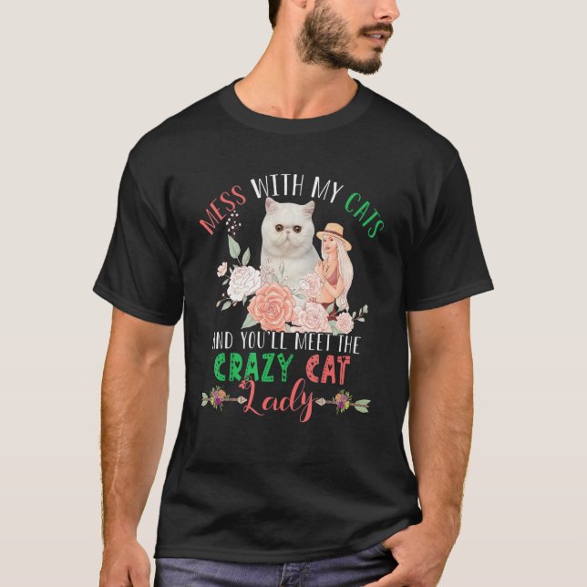 Mess With Cats And You'll Meet Crazy Funny Cat Lad T Shirt (Framsida)