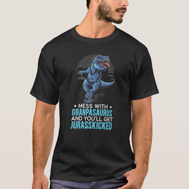 Mess With Grandpasaurus And You'll Get Jurasskicke T Shirt (Framsida)