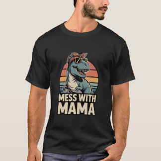 Mess with Mama Funny T Rex Dinosaur Mama Retro Shirt