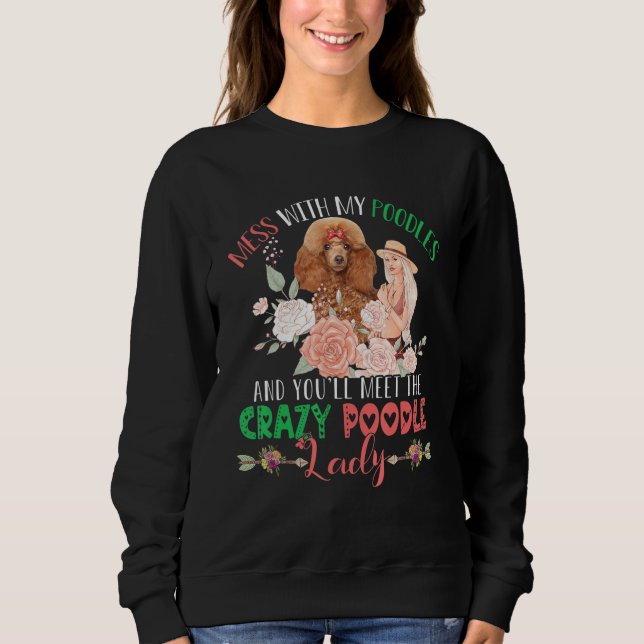 Mess With Poodles And You'll Meet Crazy Funny Pood T Shirt (Framsida)