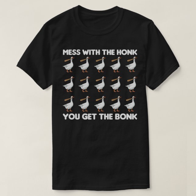 Mess With The Honk You Get The Bonk Goose Funny  T Shirt (Design framsida)