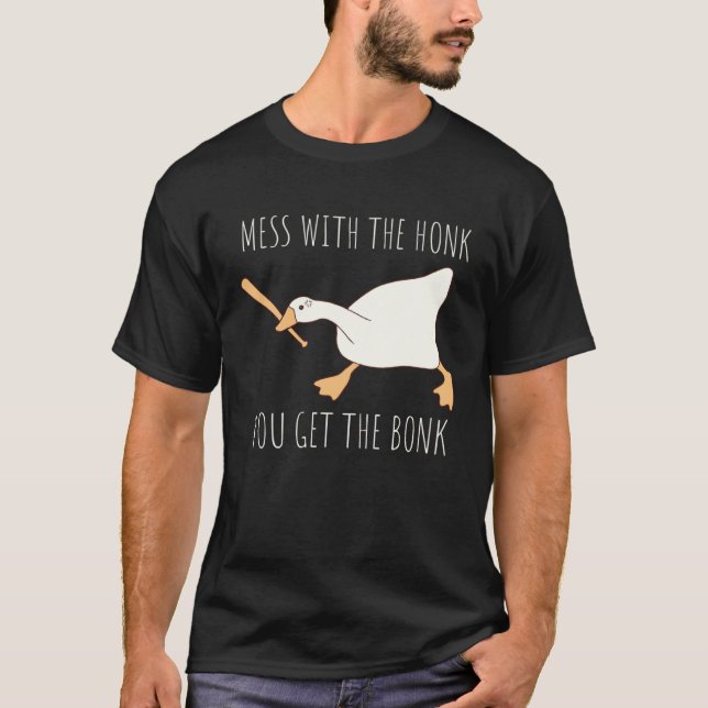 Mess With The Honk You Get The Bonk Honk Goose T Shirt (Framsida)