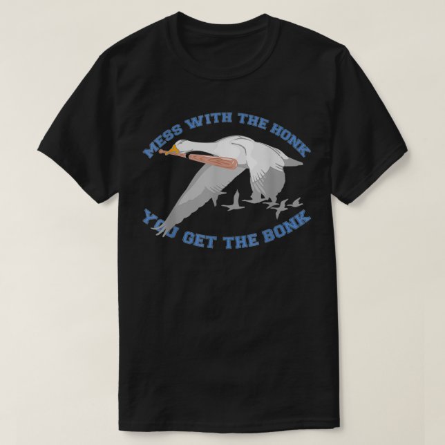 Mess with the honk you get the bonk  t shirt (Design framsida)