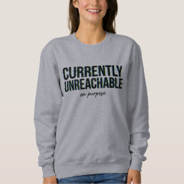 Message Humour Currently Unreachable On Purpose  T Shirt