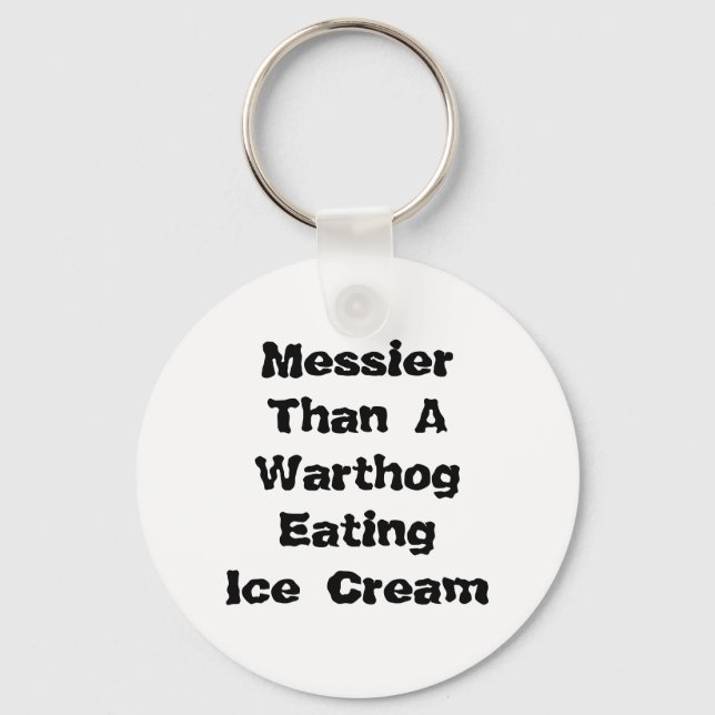 Messier än en krigare som äter iskräm. nyckelring (Framsida)