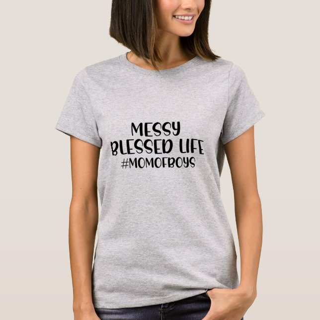 Messsed Blsed Life Mamma of Boys T Shirt (Framsida)