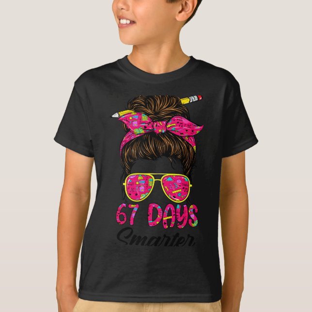 Messy Bun 67 Days Smarter Funny 67 Kids 67 Days Of T Shirt (Framsida)