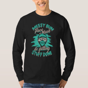 Messy Bun Ansikte Mask & Get Saker Klart Mri Radi T Shirt