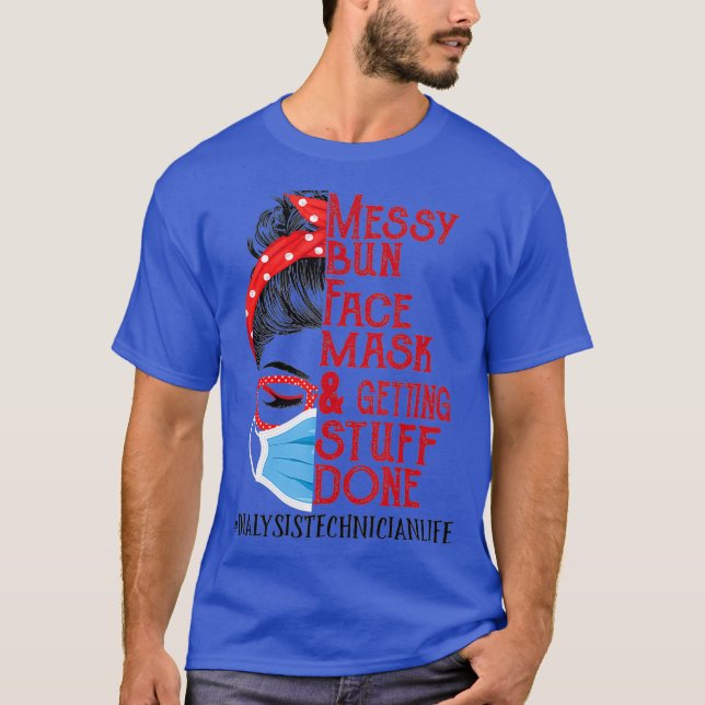 Messy Bun Ansikte Mask hämtar Saker Dialys T Shirt (Framsida)