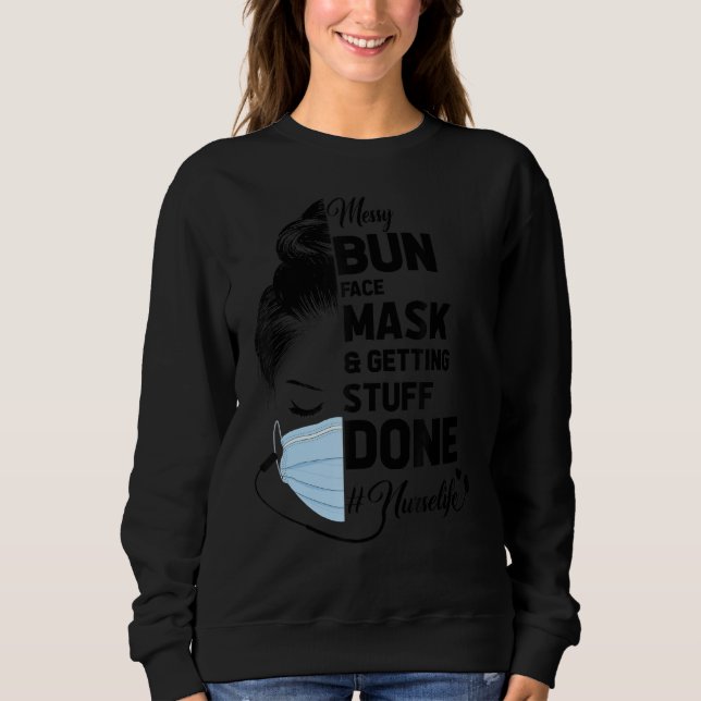 Messy Bun Ansikte-mask och att få Saker gjort Nurs T Shirt (Framsida)