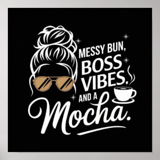 Messy Bun, Chef Vibes & Mocha ☕ ✨ Poster