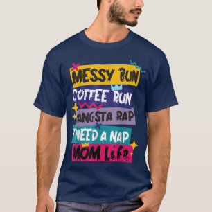 Messy Bun Coffee Springa Gangsta Rap I Behöver en T Shirt