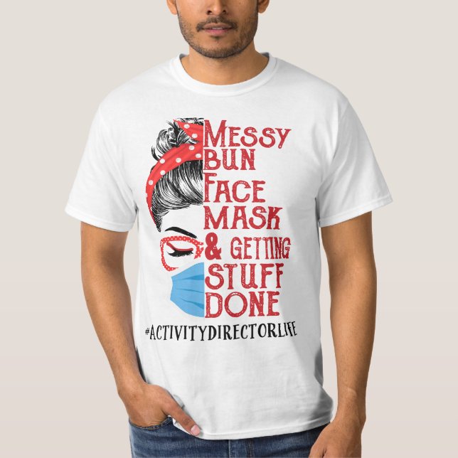 Messy Bun Face Mask Getting Stuff Done Activity Di T Shirt (Framsida)