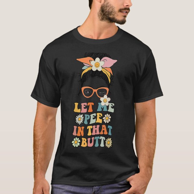 Messy Bun lät mig kissa i den där knatten T Shirt (Framsida)