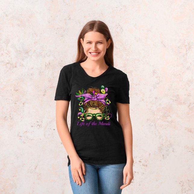 Messy Bun Life of the Mardi Gras T Shirt (Skapare uppladdad)