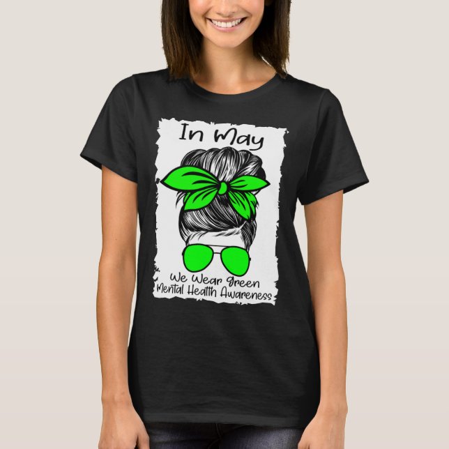 Messy Bun Mental Health Awareness Month Fight The  T Shirt (Framsida)