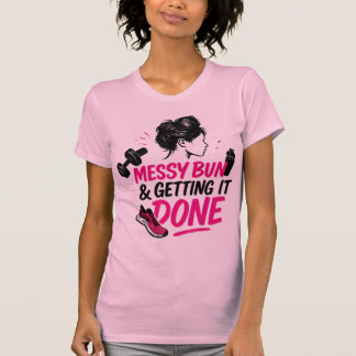Messy Bun Mom Life Getting Done Design T Shirt