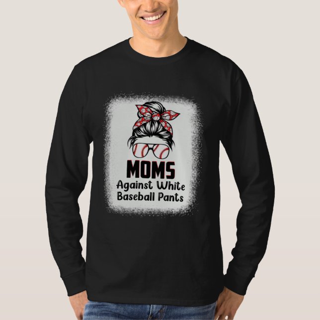 Messy Bun Mom Moms Against White Baseball Pants 1 T Shirt (Framsida)