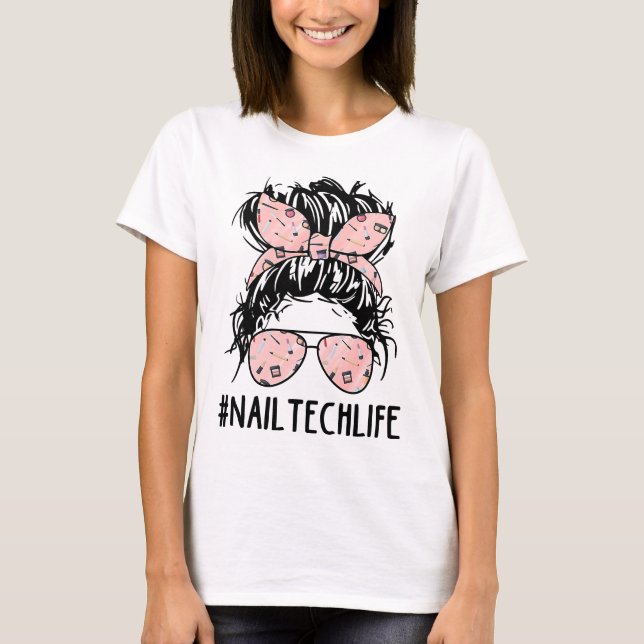 Messy Bun Nagel Tech Life Nail Artist Mors dag T Shirt (Framsida)