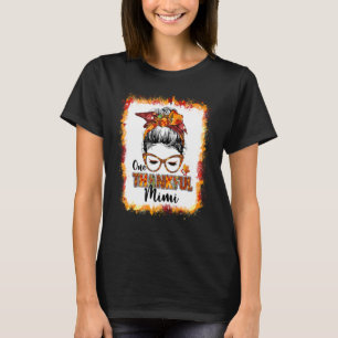 Messy Bun One Thankful Mimi Autumn faller Turkiet  T Shirt