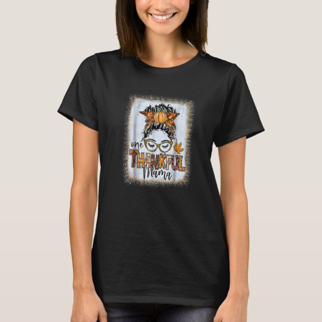 Messy Bun One Thanksgivi (en tacksam Mamma hösten  T Shirt (Framsida)