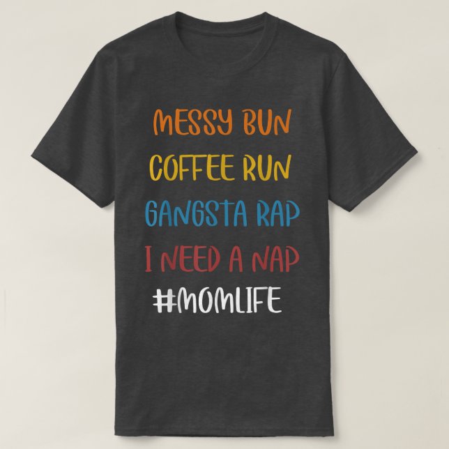 Messy Bun Springa Rap Nap Perfekt för Kaffe Älskar T Shirt (Design framsida)