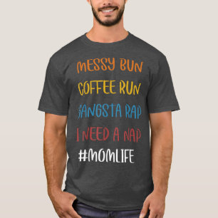Messy Bun Springa Rap Nap Perfekt för Kaffe Älskar T Shirt