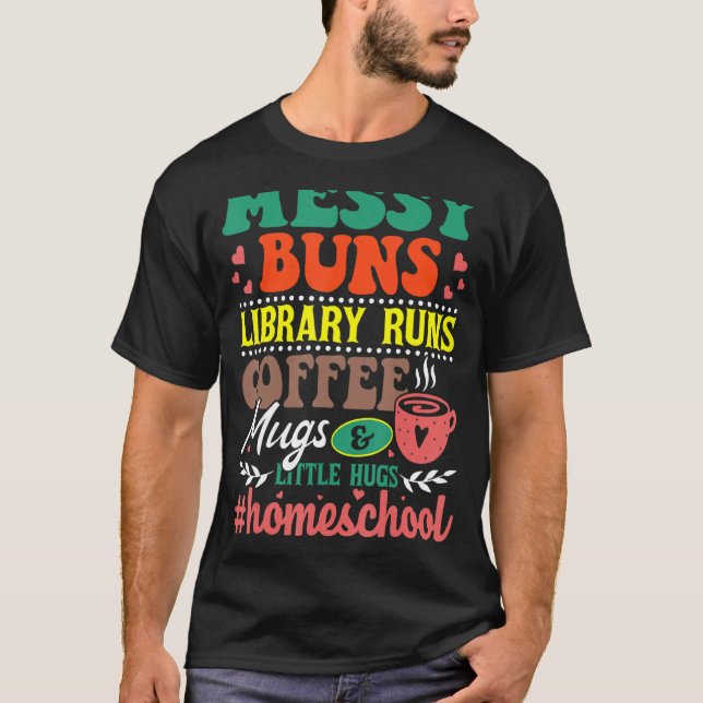 Messy Buns Bibliotek Springa Kaffe koppar Homescho T Shirt (Framsida)