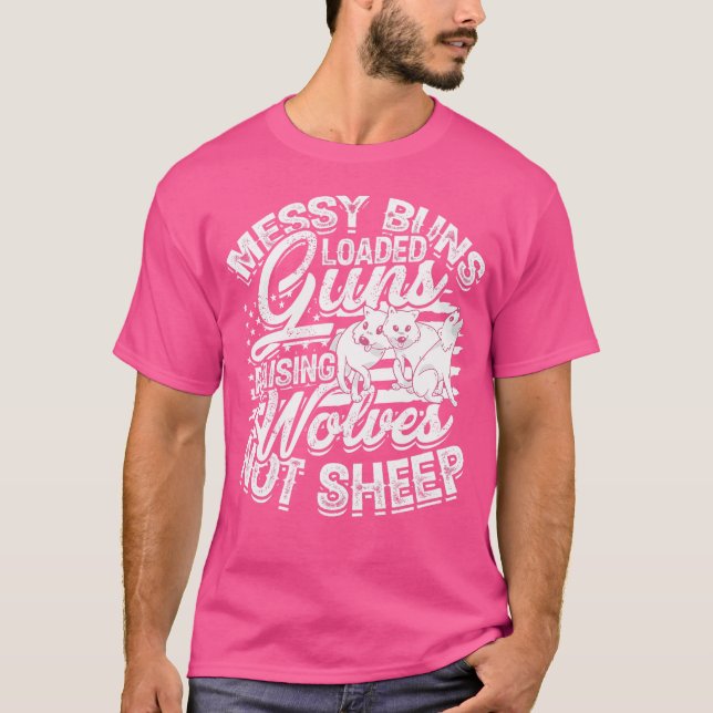 Messy Buns lastade vapen Raising Vargs - inte får. T Shirt (Framsida)