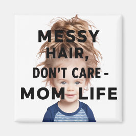 Messy Hair, Dont Care-Mamma Life Magnet