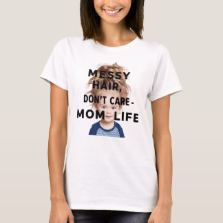 Messy Hair, Dont Care-Mamma Life" T-shirt