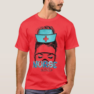 Messy Hair Woman Bun Nurse Life Healthcare Life Nu T Shirt
