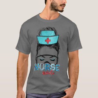 Messy Hair Woman Bun Nurse Life Healthcare Life Nu T Shirt