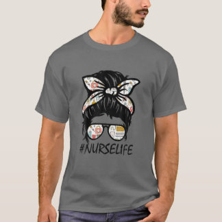 Messy Hair Woman Bun Nurse Life Healthcare Life Nu T Shirt
