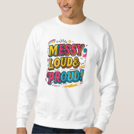 "Messy Loud & Proud" Lång Ärmad Tröja