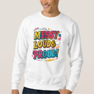 "Messy Loud & Proud" Lång Ärmad Tröja