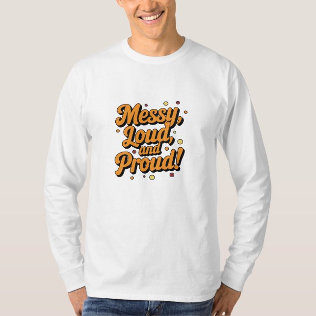 "Messy Loud & Proud" T Shirt (Framsida)