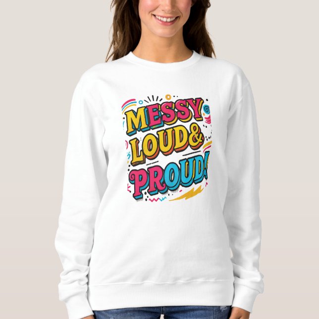 "Messy Loud & Proud" T Shirt (Framsida)
