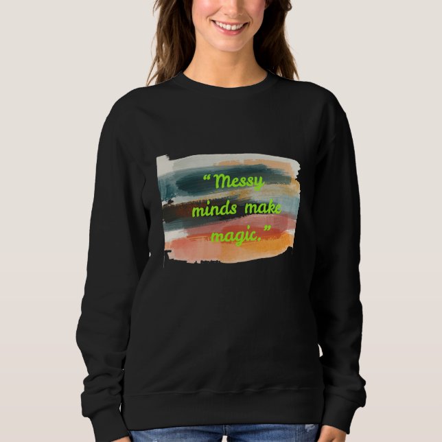 Messy Minds Make Magic | Abstract Brush Stroke Art T Shirt (Framsida)