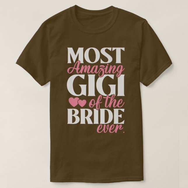 Mest fantastiska Gigi av brudens bröllop  T Shirt (Design framsida)