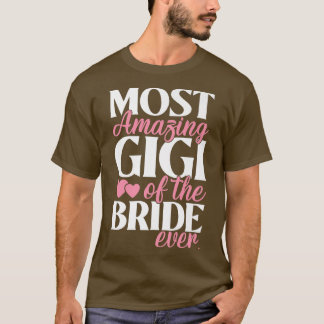Mest fantastiska Gigi av brudens bröllop  T Shirt