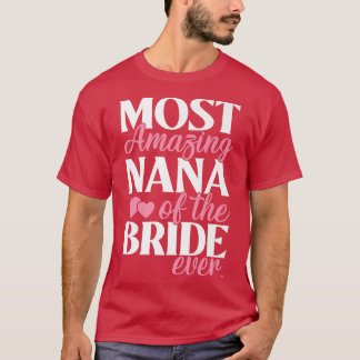 Mest fantastiska Nana av Bruden Faster Bröllop T Shirt