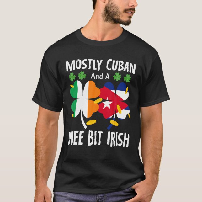 Mest kubanska och en bit irländsk St patricks day T Shirt (Framsida)